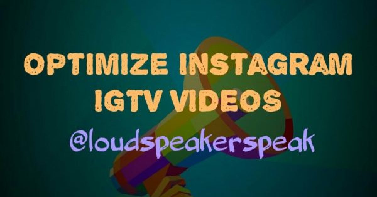 Optimize Instagram IGTV Videos to get more views using comprehensive marketing strategy